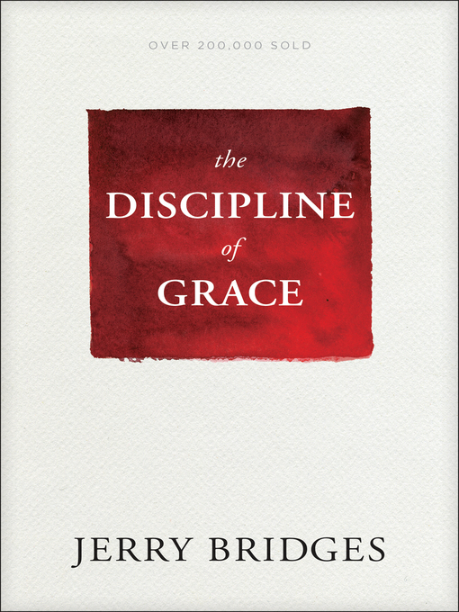 Title details for The Discipline of Grace by Jerry Bridges - Available